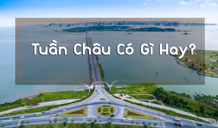 Những điều làm nên sức hút khi du lịch Tuần Châu