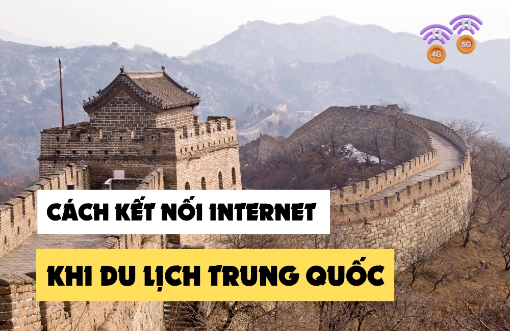 Cách kết nối Internet khi du lịch Trung Quốc
